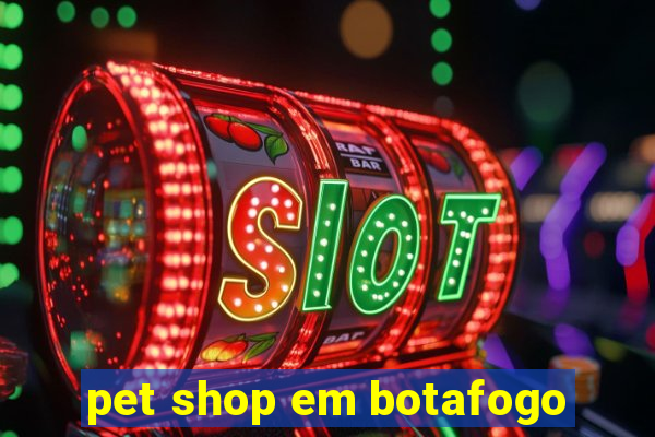 pet shop em botafogo